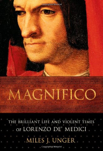 cover image Magnifico: The Brilliant Life and Violent Times of Lorenzo de’ Medici