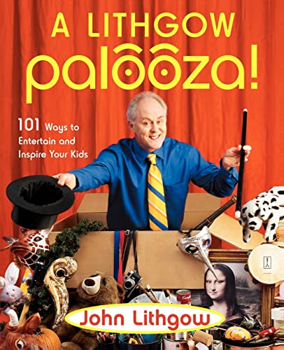 cover image A LITHGOW PALOOZA! 101 Ways to Entertain and Inspire Your Kids
