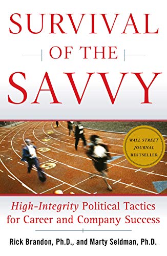 cover image Survival of the Savvy: High-Integrity Political Tactics for Career and Company Success