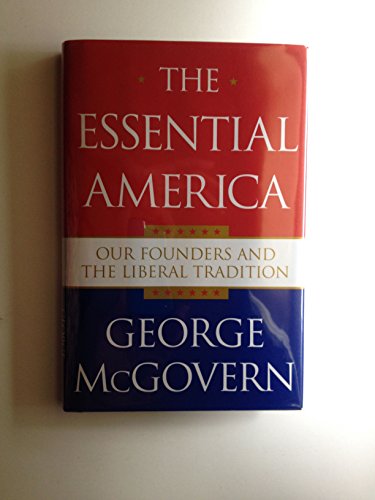 cover image THE ESSENTIAL AMERICA: Our Founders and the Liberal Tradition