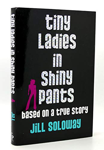 cover image Tiny Ladies in Shiny Pants: Based on a True Story