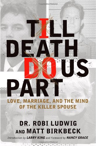 cover image Till Death Do Us Part: Love, Marriage, and the Mind of the Killer Spouse