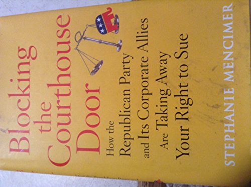 cover image Blocking the Courthouse Door: How the Republican Party and Its Corporate Allies Are Taking Away Your Right to Sue