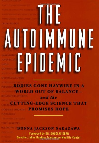 cover image The Autoimmune Epidemic: Bodies Gone Haywire in a World Out of Balance—and the Cutting Edge Science That Promises Hope