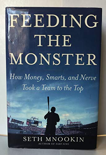 cover image Feeding the Monster: How Money, Smarts, and Nerve Took a Team to the Top
