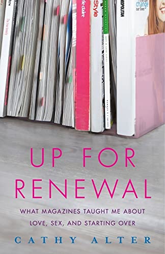cover image Up for Renewal: What Magazines Taught Me About Love, Sex, and Starting Over