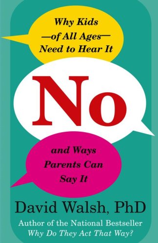 cover image No: Why Kids—of All Ages—Need to Hear It and Ways Parents Can Say It