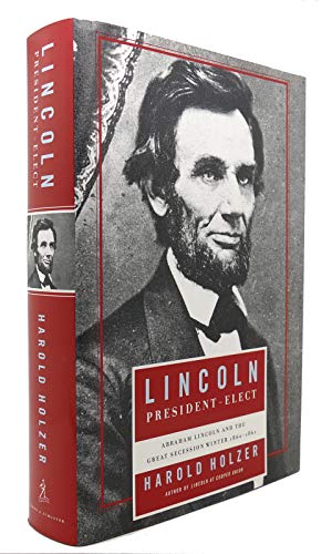 cover image Lincoln President Elect: Abraham Lincoln and the Great Secession Winter, 1860–1861