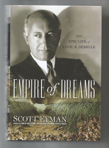 cover image Empire of Dreams: The Epic Life of Cecil B. DeMille
