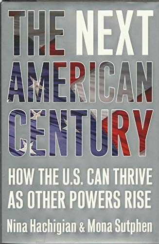 cover image The Next American Century: How the U.S. Can Thrive as Other Powers Rise