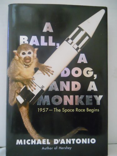 cover image A Ball, a Dog, and a Monkey: 1957—The Space Race Begins