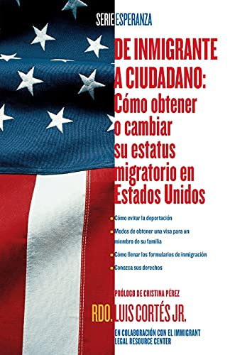cover image de Inmigrante A Ciudadano: Como Obtener O Cambiar su Estatus Migratorio en Estados Unidos