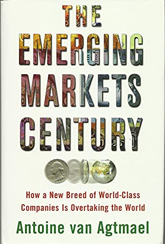 cover image The Emerging Markets Century: How a New Breed of World Class Companies Is Overtaking the World