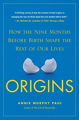 cover image Origins: How the Nine Months Before Birth Shape the Rest of Our Lives