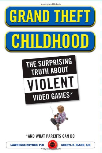 cover image Grand Theft Childhood: The Surprising Truth About Violent Video Games and What Parents Can Do