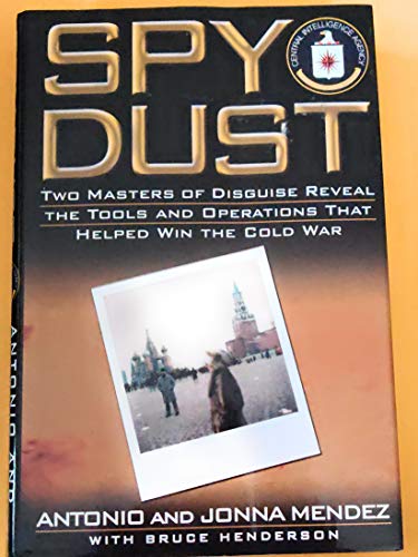 cover image SPY DUST: Two Masters of Disguise Reveal the Tools and Operations That Helped Win the Cold War, as Authorized by the CIA