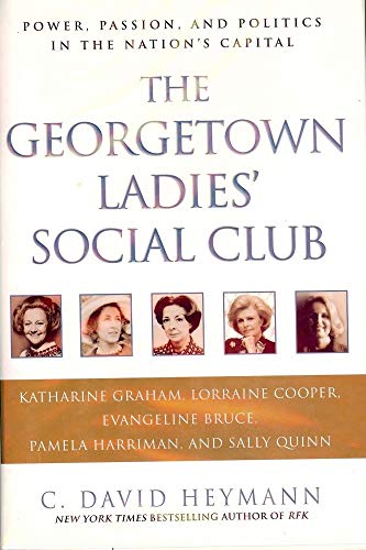 cover image THE GEORGETOWN LADIES' SOCIAL CLUB: Power, Passion, and Politics in the Nation's Capital