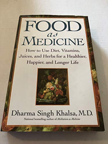 cover image FOOD AS MEDICINE: How to Use Diet, Vitamins, Juices and Herbs for a Healthier, Happier, and Longer Life