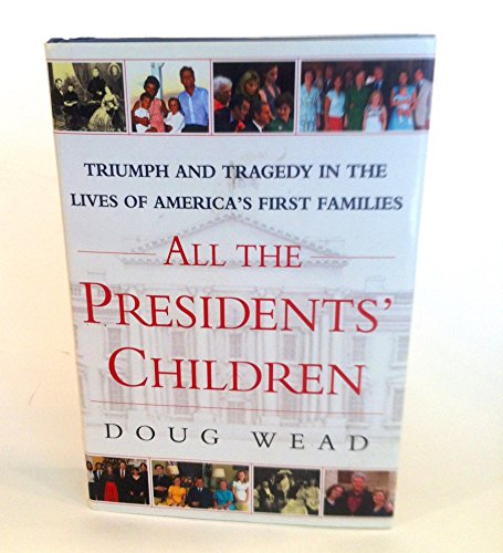 cover image ALL THE PRESIDENTS' CHILDREN: Triumph and Tragedy in the Lives of America's First Families