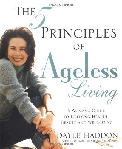 cover image The 5 Principles of Ageless Living: A Woman's Guide to Lifelong Health, Beauty, and Well-Being