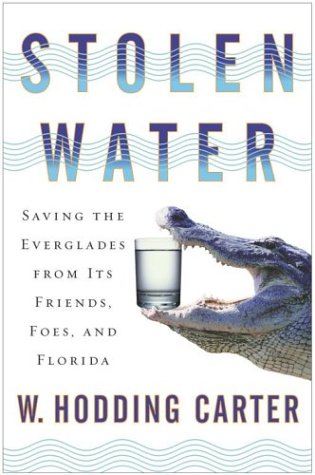 cover image STOLEN WATER: Saving the Everglades from Its Friends, Foes and Florida