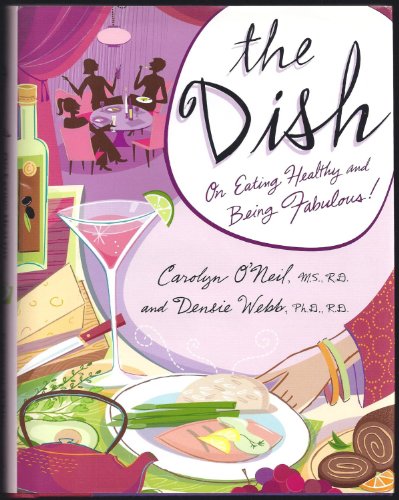 cover image THE DISH: On Eating Healthy and Being Fabulous!