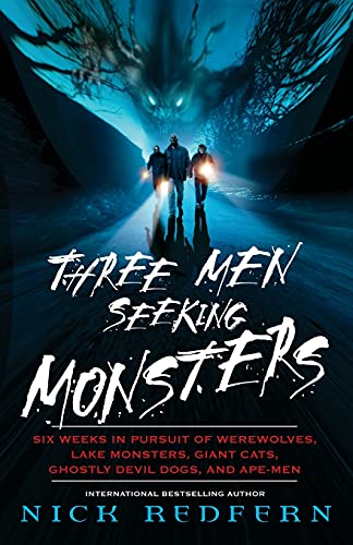 cover image Three Men Seeking Monsters: Six Weeks in Pursuit of Werewolves, Lake Monsters, Giant Cats, Ghostly Devil Dogs, and Ape-Men