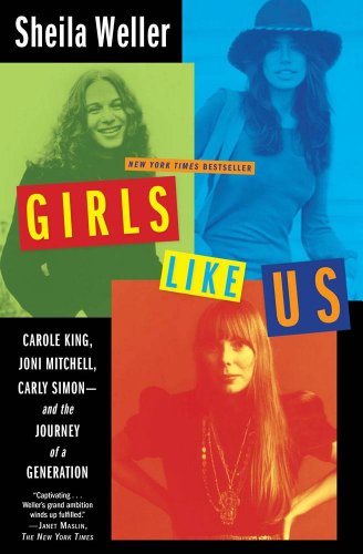 cover image Girls Like Us: Carole King, Joni Mitchell, Carly Simon: And the Journey of a Generation
