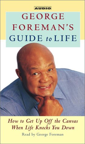 cover image GEORGE FOREMAN'S GUIDE TO LIFE: How to Get up off the Canvas When Life Knocks You Down