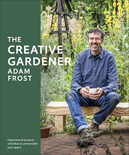 cover image The Creative Gardener: Inspiration and Advice to Create the Space You Want