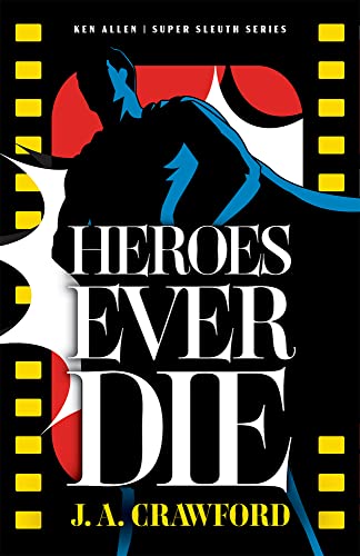 cover image Heroes Ever Die: Ken Allen / Super Sleuth Series