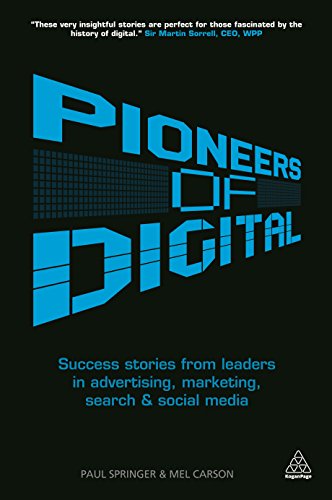cover image Pioneers of Digital: Success Stories from Leaders in Advertising, Marketing, Search and Social Media