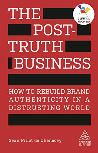 cover image The Post-truth Business: How to Rebuild Brand Authenticity in a Distrusting World