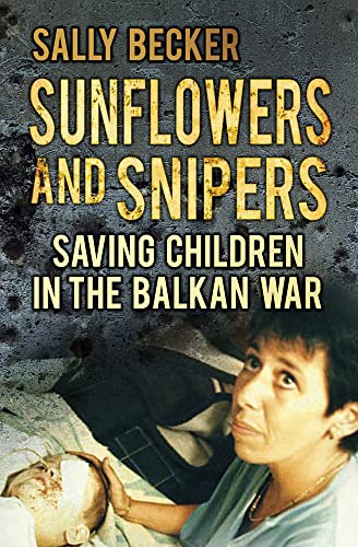 cover image Sunflowers and Snipers: Saving Children in the Balkan War