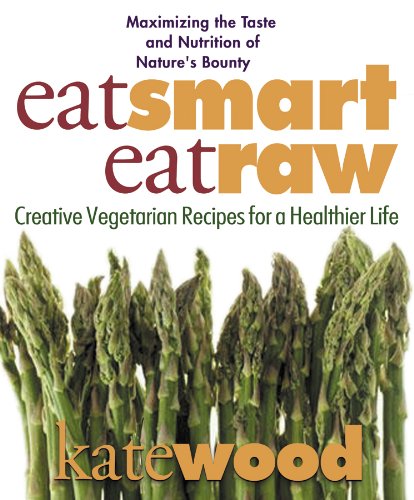 cover image Eat Smart, Eat Raw: Creative Vegetarian Recipes for a Healthier Life