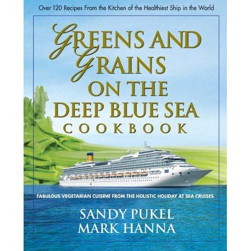 cover image Greens and Grains on the Deep Blue Sea Cookbook: Fabulous Vegetarian Cuisine from the Holistic Holiday at Sea Cruises