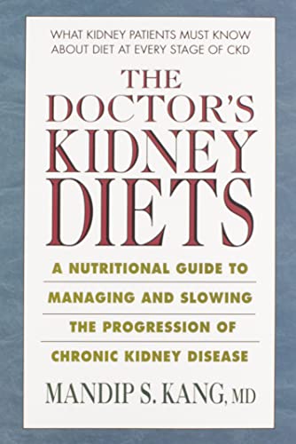cover image The Doctor's Kidney Diets: A Nutritional Guide to Managing and Slowing the Progression of Chronic Kidney Disease