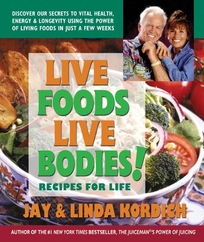 Live Foods Live Bodies!: Recipes For Life