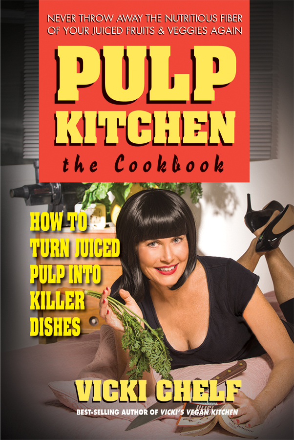 cover image Pulp Kitchen: The Cookbook; How to Turn Juiced Pulp into Killer Dishes