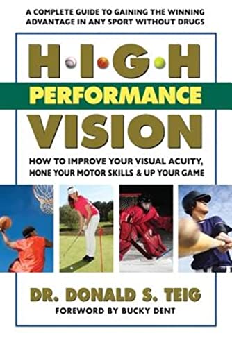 cover image High Performance Vision: How to Improve Your Visual Acuity, Hone Your Motor Skills, and Up Your Game 