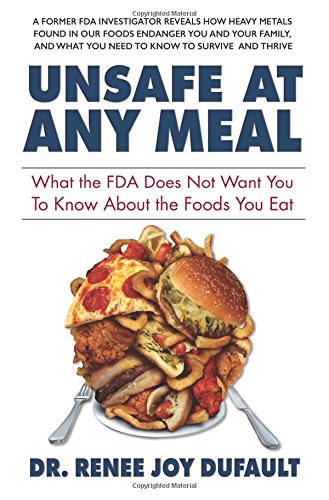 cover image Unsafe at Any Meal: What the FDA Does Not Want You to Know About the Food You Eat
