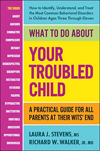 cover image What to Do About Your Troubled Child: A Practical Guide for All Parents at Their Wits’ End