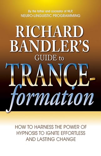 cover image Richard Bandler's Guide to Trance-Formation: How to Harness the Power of Hypnosis to Ignite Effortless and Lasting Change