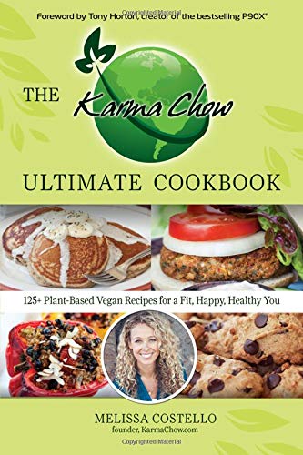 cover image The Karma Chow Ultimate Cookbook: 125+ Plant-Based Recipes for a Fit, Happy, Healthy You