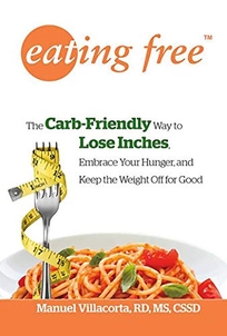 Eating Free: The Carb-Friendly Approach to Lose Inches