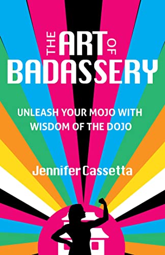 cover image The Art of Badassery: Unleash Your Mojo with Wisdom of the Dojo