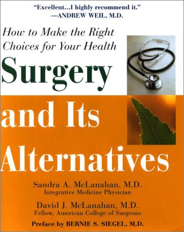 cover image SURGERY AND ITS ALTERNATIVES: How to Make the Right Choices for Your Health