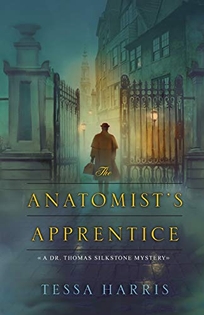 The Anatomist’s Apprentice: A Dr. Thomas Silkstone Mystery