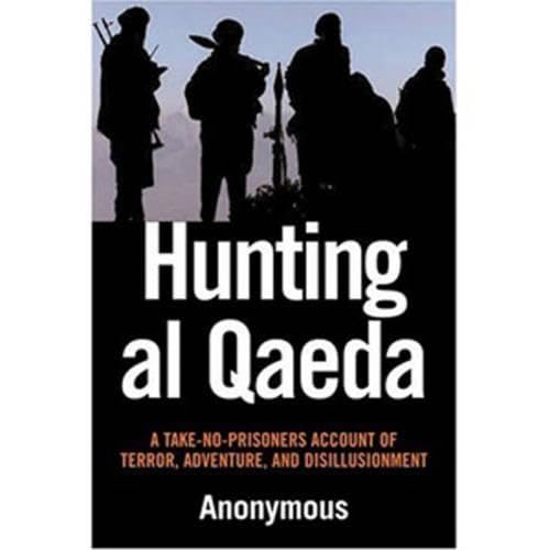 cover image Hunting Al Qaeda: A Take-No-Prisoners Account of Terror, Adventure, and Disillusionment