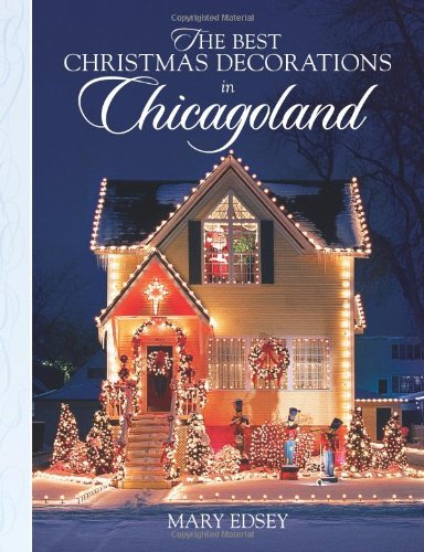 cover image The Best Christmas Decorations in Chicagoland: Your Guide to More Than 200 Spectacular Holiday Displays